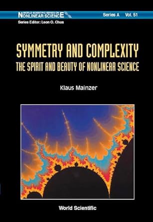symmetry and complexity the spirit and beauty of nonlinear science 1st edition klaus mainzer 9812561927,
