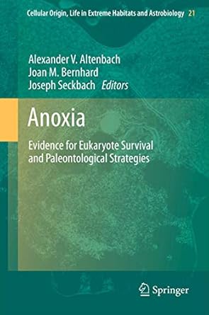 anoxia evidence for eukaryote survival and paleontological strategies 1st edition alexander altenbach ,joan m