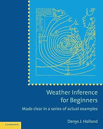 weather inference for beginners made clear in a series of actual examples 1st edition denys j holland