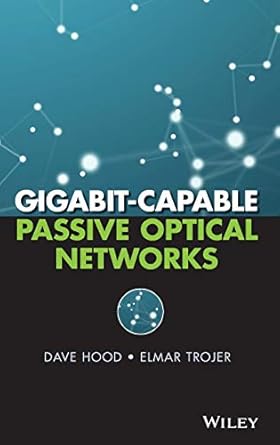 gigabit capable passive optical networks 1st edition d hood 0470936878, 978-0470936870