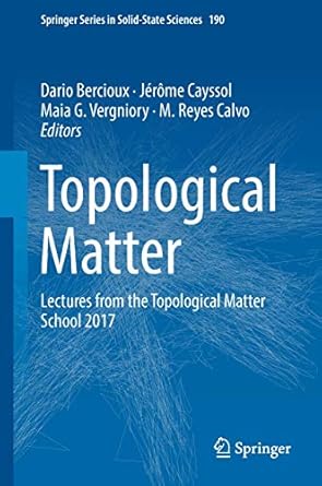 topological matter lectures from the topological matter school 2017 1st edition dario bercioux ,jerome