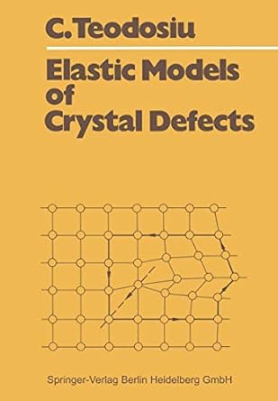 elastic models of crystal defects 1st edition cristian teodosiu 354011226x, 978-3540112266