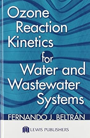 ozone reaction kinetics for water and wastewater systems 1st edition fernando j beltran 1566706297,