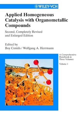 applied homogeneous catalysis with organometallic compounds a comprehensive handbook in three volumes 1st