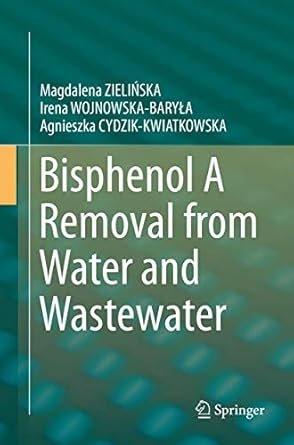bisphenol a removal from water and wastewater 1st edition magdalena zielinska ,irena wojnowska baryla