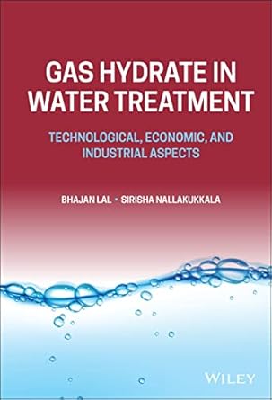 gas hydrate in water treatment technological economic and industrial aspects 1st edition bhajan lal ,sirisha