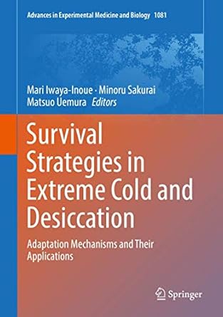 survival strategies in extreme cold and desiccation adaptation mechanisms and their applications 1st edition