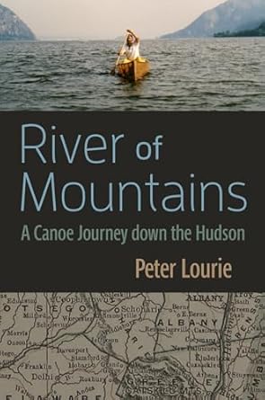 river of mountains a canoe journey down the hudson 1st edition peter lourie 0815603169, 978-0815603160