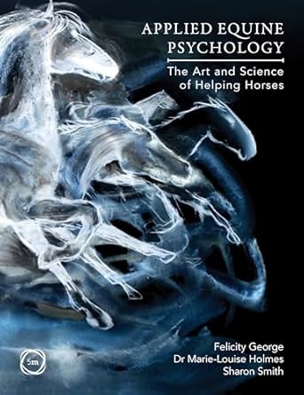applied equine psychology the art and science of helping horses 1st edition sharon smith ,felicity george