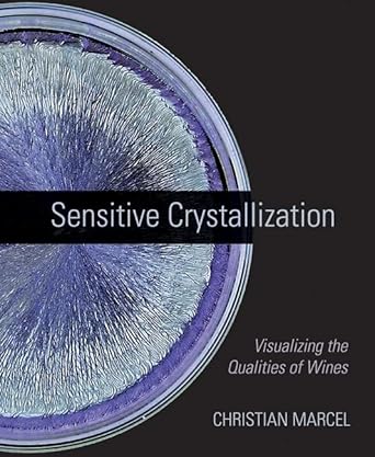 sensitive crystallization visualizing the qualities of wines 1st edition christian marcel ,c j moore