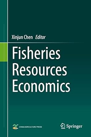 fisheries resources economics 1st edition xinjun chen 9813343273, 978-9813343276