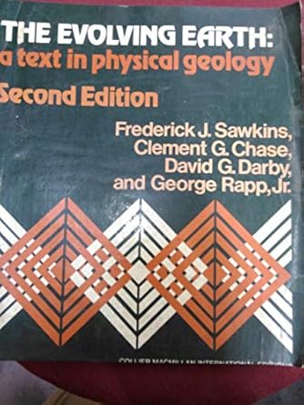 the evolving earth a text in physical geology 1st edition f j sawkins 0024065102, 978-0024065100