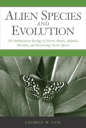 alien species and evolution the evolutionary ecology of exotic plants animals microbes and interacting native
