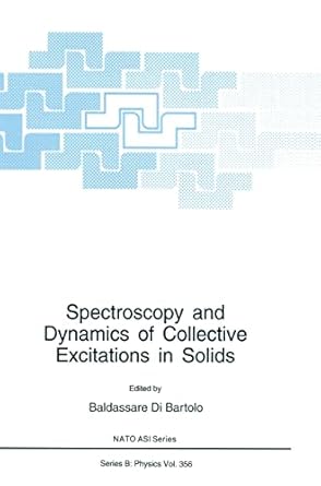 spectroscopy and dynamics of collective excitations in solids 1st edition baldassare di bartolo 0306453908,