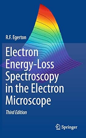 electron energy loss spectroscopy in the electron microscope 1st edition r f egerton 144199582x,