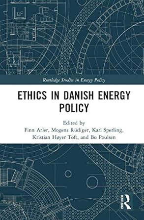 ethics in danish energy policy 1st edition mogens rudiger ,karl sperling ,finn arler ,bo poulsen ,kristian