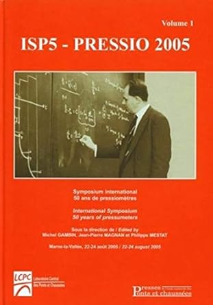 isp5 pressio 2005 volume 1 symposium international 50 ans de pressiometres 1st edition michel gambin ,jean