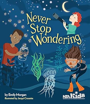 never stop wondering 1st edition emily morgan ,jacqui crocetta 1681400081, 978-1681400082