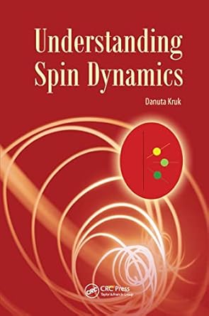 understanding spin dynamics 1st edition danuta kruk 9814463493, 978-9814463492