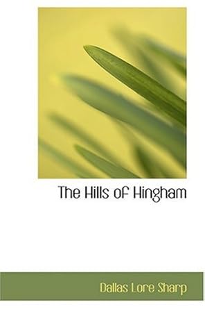 the hills of hingham 1st edition dallas lore sharp 0554370646, 978-0554370644