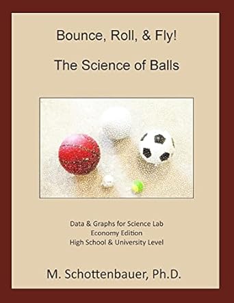bounce roll and fly the science of balls 1st edition m schottenbauer 1492951161, 978-1492951162