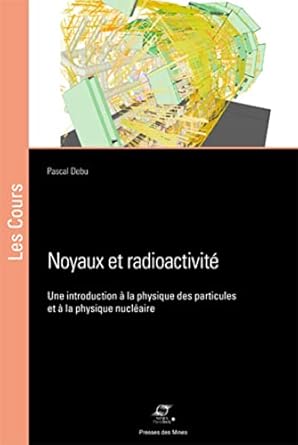 noyaux et radioactivite une introduction a la physique des particules et a la physique nucleaire 1st edition
