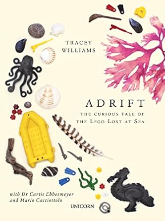 adrift the curious tale of the lego lost at sea 1st edition tracey williams 1913491196, 978-1913491192