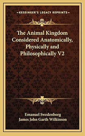 the animal kingdom considered anatomically physically and philosophically v2 1st edition emanuel swedenborg