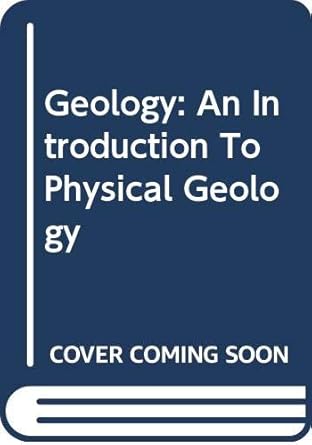 geology an introduction to physical geology 1st edition stanley chernicoff 0618139745, 978-0618139743