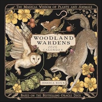 woodland wardens 2026 wall calendar the magical wisdom of plants and animals 1st edition jessica roux