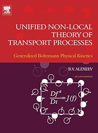 unified non local theory of transport processes generalized boltzmann physical kinetics 1st edition boris v