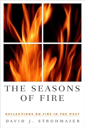 the seasons of fire reflections on fire in the west 1st edition david j strohmaier 087417483x, 978-0874174830