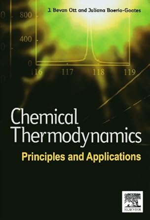 chemical thermodynamics principles and applications 1st edition j bevan ott 0123909414, 978-0123909411