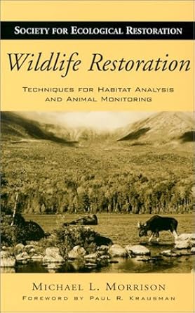 wildlife restoration techniques for habitat analysis and animal monitoring 1st edition michael l morrison