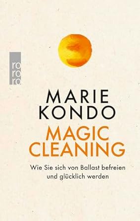 magic cleaning wie sie sich von ballast befreien und glucklich werden 1st edition marie kondo 3499632748,