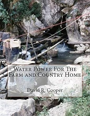 water power for the farm and country home 1st edition david r cooper ,roger chambers 172478188x,