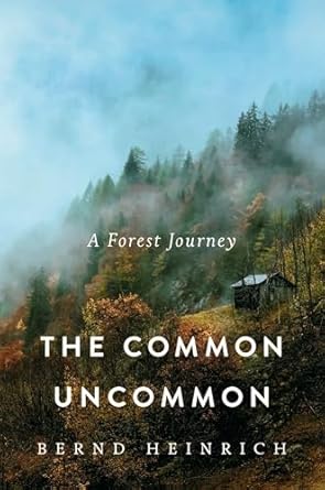 the common uncommon a forest journey 1st edition bernd heinrich 1324021101, 978-1324021100