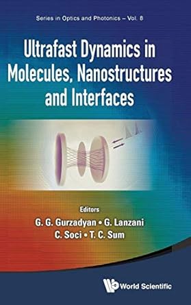 ultrafast dynamics in molecules nanostructures and interfaces selected lectures presented at symposium on