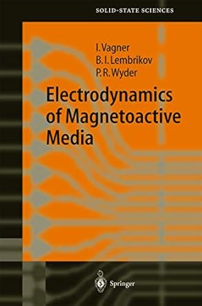 electrodynamics of magnetoactive media 1st edition israel d vagner ,b i lembrikov ,peter rudolf wyder ,boris