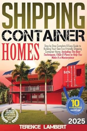 shipping container homes step by step complete and easy guide to building your own eco friendly shipping