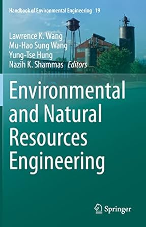 environmental and natural resources engineering 1st edition lawrence k wang ,mu hao sung wang ,yung tse hung