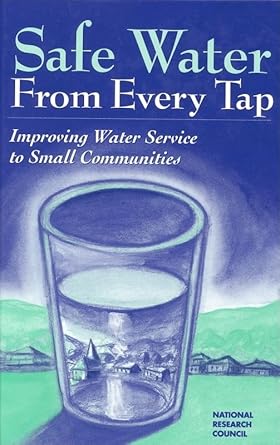 safe water from every tap improving water service to small communities 1st edition national research council
