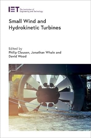 small wind and hydrokinetic turbines 1st edition philip clausen ,jonathan whale ,david wood 1839530715,