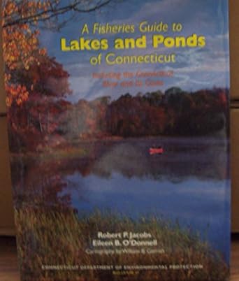 a fisheries guide to lakes and ponds of connecticut including the connecticut river and its coves 1st edition