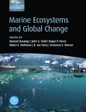 marine ecosystems and global change 1st edition manuel barange ,john g field ,roger p harris ,eileen e