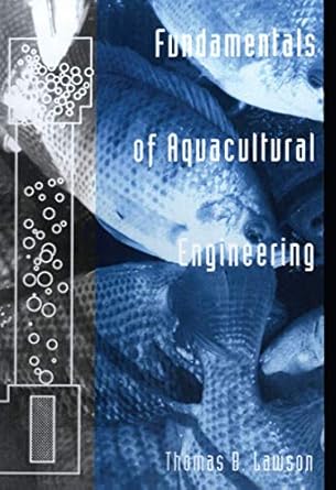 fundamentals of aquacultural engineering 1st edition thomas b lawson 1461275784, 978-1461275787