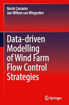 data driven modelling of wind farm flow control strategies 1st edition nassir cassamo ,jan willem van