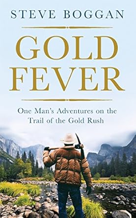 gold fever one mans adventures on the trail of the gold rush 1st edition steve boggan 1780746962,