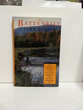 the battenkill an intimate portrait of a great trout river its history people and fishing possibilities 1st