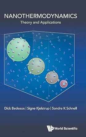 nanothermodynamics theory and application 1st edition dick bedeaux ,signe kjelstrup ,sondre k schnell